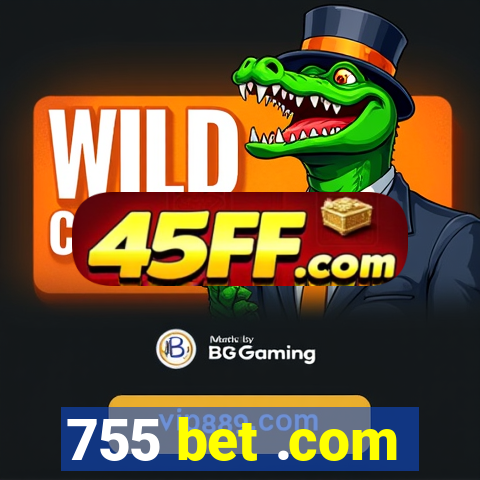 755 bet .com